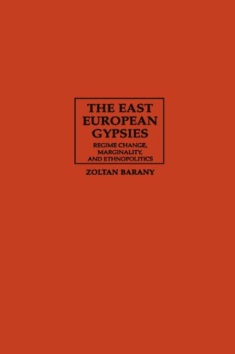 The East European Gypsies: Regime Change, Marginality, and Ethnopolitics