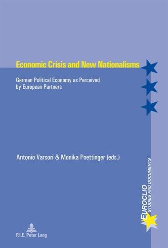 Economic Crisis and New Nationalisms: German Political Economy as Perceived by European Partners Economic Crisis and New Nationalisms: German Political Economy as Perceived by European Partners