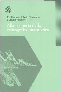 Alla scoperta della crittografia quantistica Alla scoperta della crittografia quantistica