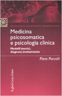 Medicina psicosomatica e psicologia clinica. Modelli teorici, diagnosi, trattamento