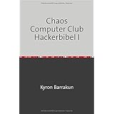 Chaos Computer Club Hackerbibel I: Nachdruck 2020