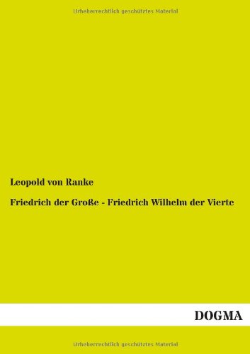 Friedrich der Große - Friedrich Wilhelm der Vierte: Zwei Biographien