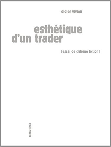 couverture de : Esth&eacute;tique du trader (essai de critique fiction)