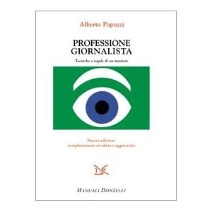 Professione giornalista. Tecniche e regole di un m