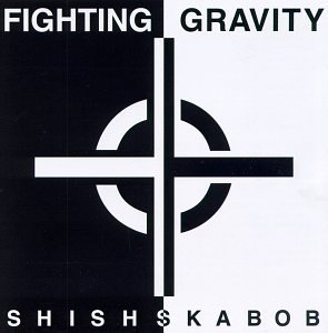 Preisvergleich Produktbild Shishskabob by Fighting Gravity (1999-12-14)