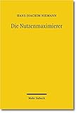 Die Nutzenmaximierer: Der aufhaltsame Aufstieg des Vorteilsdenkens by 