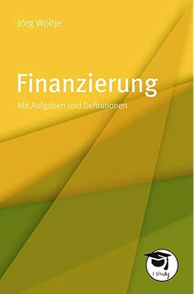 Finanzierung Mit Aufgaben Und Definitionen Die Gelbe Reihe Amazon De Jorg Woltje Bucher