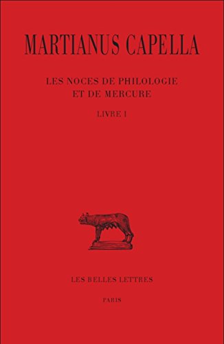 Les Noces de Philologie et de Mercure. Tome I : Livre I