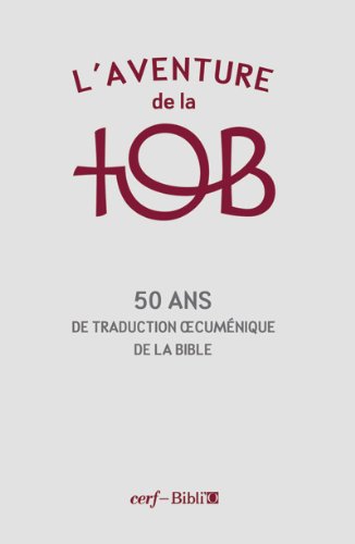 L'aventure de la TOB, 50 ans de traduction cuménique de la Bible