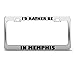 Produktbild I'D Rather Be In Memphis License Plate Frame Stainless Metal Tag Holder