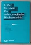 Das anthroposophische Bibelverständnis: Eine kritische Untersuchung unter besonderer Berücksichtigung der exegetischen Veröffentlichung von Rudolf Steiner by 