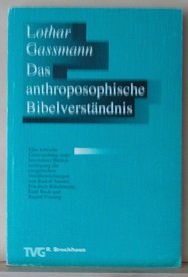 Das anthroposophische Bibelverständnis: Eine kritische Untersuchung unter besonderer Berücksichtigung der exegetischen Veröffentlichung von Rudolf Steiner