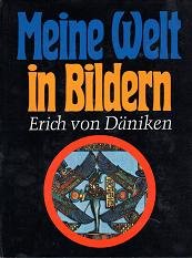 Meine Welt in Bildern : Bildargumente für Theorien, Spekulationen und Erforschtes.