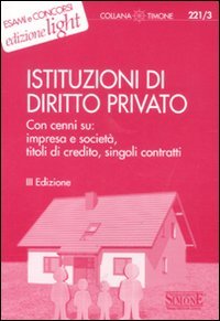 Istituzioni di diritto privato. Con cenni su: impresa e società, titoli di credito, singoli contratti libro