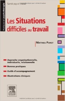 Download Les situations difficiles au travail: Gestion des risques psychosociaux de Matthieu Poirot ( 20 novembre 2013 ) Download Les situations difficiles au travail: Gestion des risques psychosociaux de Matthieu Poirot ( 20 novembre 2013 )