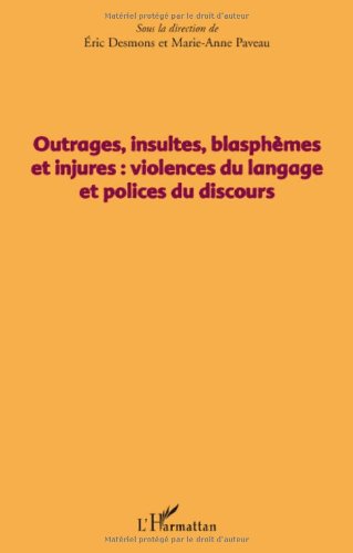🔊👏👍📒 Télécharger 📂📗📱📕 Outrages, insultes, blasphèmes et injures : violences du langage et polices du discours Gratuit