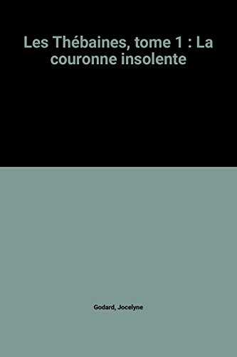 Download Les Thébaines, tome 1 : La couronne insolente