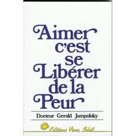 couverture de : Aimer, c'est se lib&eacute;rer de la peur