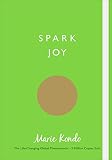 Spark Joy: An Illustrated Guide to the Japanese Art of Tidying by Marie Kondo