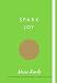 Spark Joy: An Illustrated Guide to the Japanese Art of Tidying by Marie Kondo