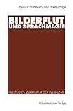 Image de Bilderflut und Sprachmagie: Fallstudien zur Kultur der Werbung
