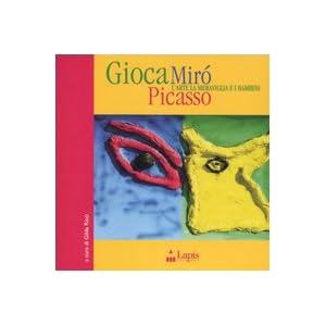 Gioca Mirò Picasso. L'arte, la meraviglia e i bam