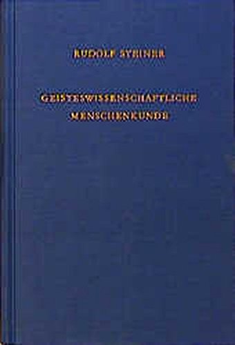Geisteswissenschaftliche Menschenkunde: Neunzehn Vorträge, Berlin 1908/1909 (Rudolf Steiner Gesamtausgabe)