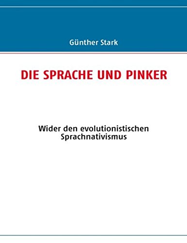Die Sprache und Pinker: Wider den evolutionistischen Sprachnativismus