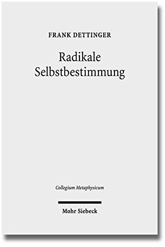 Radikale Selbstbestimmung: Eine Untersuchung Zum Freiheitsverstandnis Bei Harry G. Frankfurt, Galen Strawson Und Martin Luther (Collegium Metaphysicum) by Frank Dettinger (2015-09-06) en ligne Radikale Selbstbestimmung: Eine Untersuchung Zum Freiheitsverstandnis Bei Harry G. Frankfurt, Galen Strawson Und Martin Luther (Collegium Metaphysicum) by Frank Dettinger (2015-09-06) en ligne