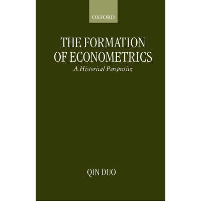 [(The Formation of Econometrics: A Historical Perspective )] [Author: Duo Qin] [Jul-1997]