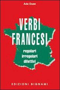 Verbi francesi regolari, irregolari e difettivi Verbi francesi regolari, irregolari e difettivi