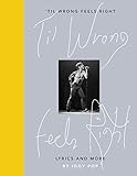  \'Til Wrong Feels Right: Lyrics and More