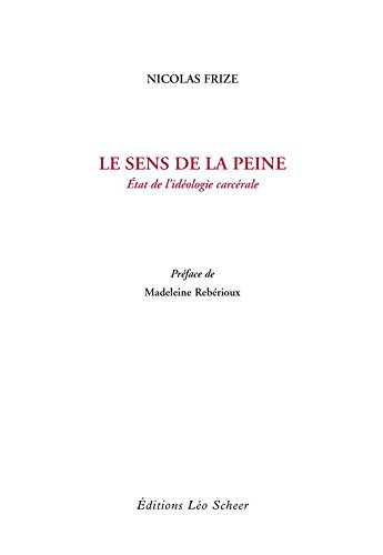 Download Le sens de la peine: Etat de l'idéologie carcérale
