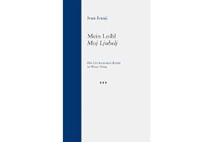 Mein Loibl / Moj Ljubelj: Erweiterte Gedenkrede zur Erinnerung an die Konzentrationslager Nord und Süd am Loibltunnel am 8. Juni 2013 (Ultramarin-Reihe)