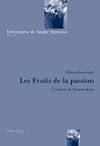  Les Fruits de la passion: Le théâtre de Yasmina Reza (Littératures de langue française, Band 21)