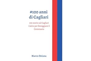 #100 anni di Cagliari: 100 storie sul Cagliari Calcio per festeggiare il Centenario