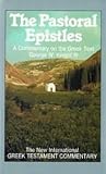 Pastoral Epistles: A Commentary on the Greek Text (New International Greek Testament Commentary (NIGTC)) by 