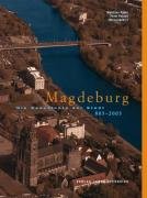 Magdeburg: Die Geschichte der Stadt 805-2005