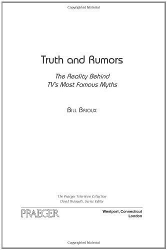 Truth and Rumors: The Reality Behind TV's Most Famous Myths (The Praeger Television Collection) by Brioux, Bill [Hardcover(2007/12/30)]