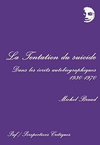 Livres Couvertures de La Tentation du suicide dans les écrits autobiographiques, 1930-1970