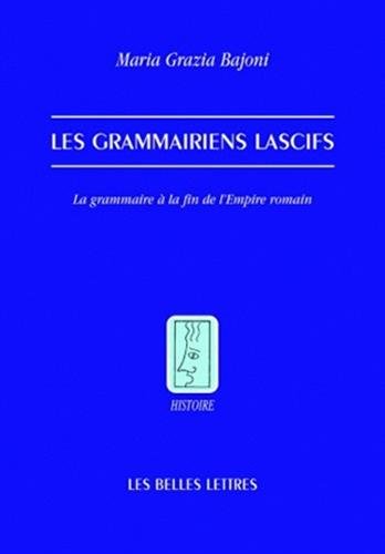 Télécharger Les Grammairiens lascifs: La grammaire à la fin de l'Empire romain PDF