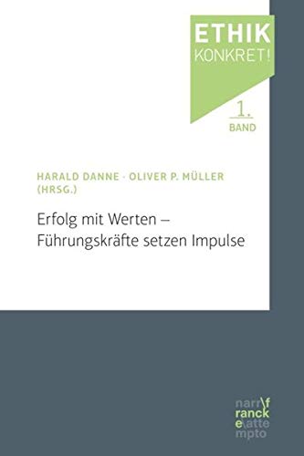 Erfolg mit Werten - Führungskräfte setzen Impulse (Ethik konkret!)