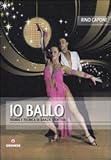 Image de Io ballo. Teoria e tecnica di danza sportiva