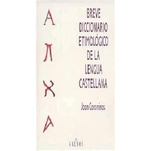 Breve Diccionario Etimologico De La Lengua Castellana/ Brief Etymological Dictionary of the Spanish Language