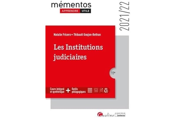 Les institutions judiciaires: Les principes fondamentaux de la Justice - Les organes de la Justice - Les acteurs de la Justice