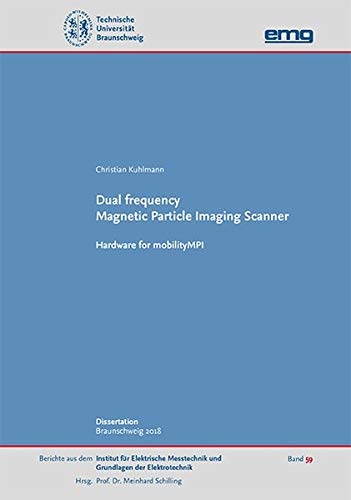 Preisvergleich Produktbild Dual frequency Magnetic Particle Imaging Scanner - Hardware for mobilityMPI (Elektrische Messtechnik und Grundlagen der Elektrotechnik)