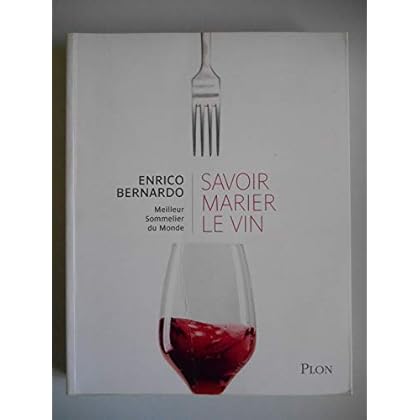 Savoir marier le vin / Bernardo, Enrico Meilleur sommelier du Monde/ Réf56359