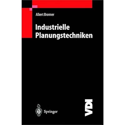 [PDF] Download Industrielle Planungstechniken: Unternehmens-, Produkt- und Investitionsplanung, Kostenrechnung und Terminplanung (VDI-Buch) Kostenlos