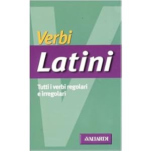 Verbi latini. Tutti i verbi regolari e irregolari