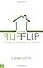 Produktbild The Flip: The True Life Story of How a Successful New Tract Home Investor Went from Zero to Hero, Back to Zero